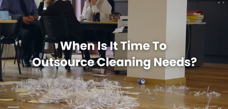 When is it Time to Outsource Cleaning Needs?