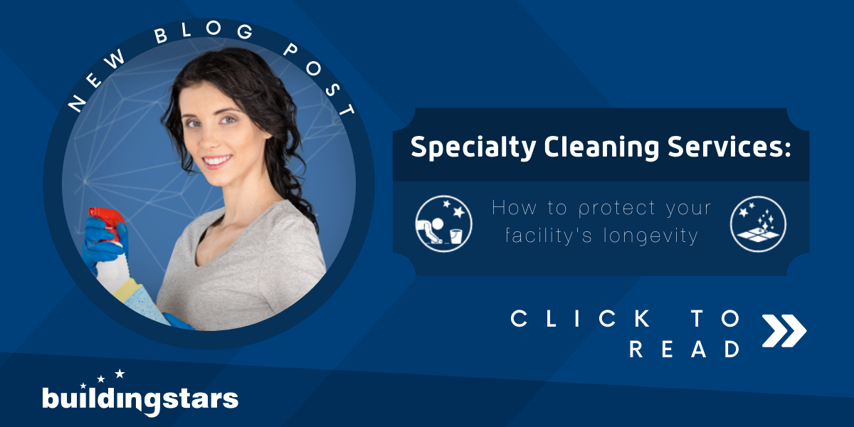 How Specialty Cleaning Services Help You Shine Brighter Buildingstars