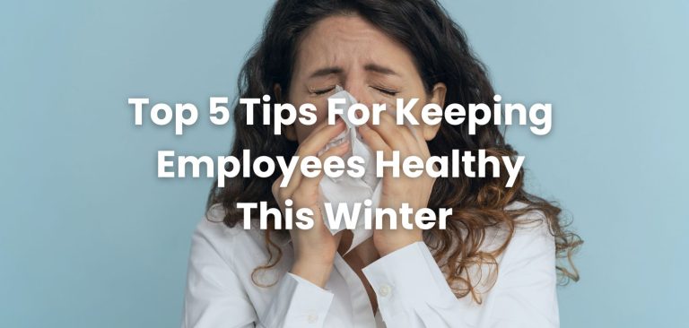 Top 5 Tips For Keeping Employees Healthy This Winter