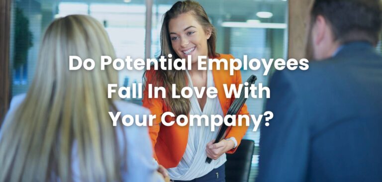 Do Potential Employees Fall in Love with Your Company?