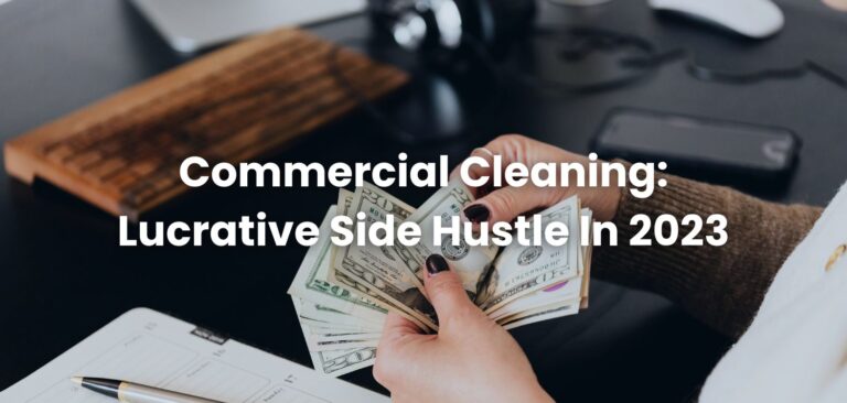 Commercial Cleaning: Lucrative Side Hustle in 2023